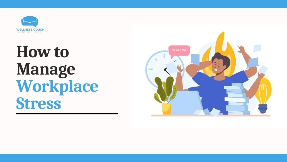 How to Manage Workplace Stress